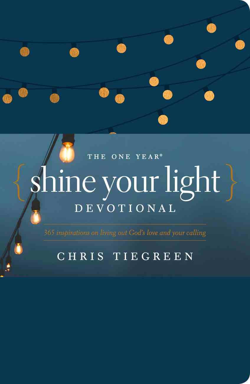 The One Year Shine Your Light Devotional: 365 Inspirations on Living Out God's Love and Your Calling Imitation Leather