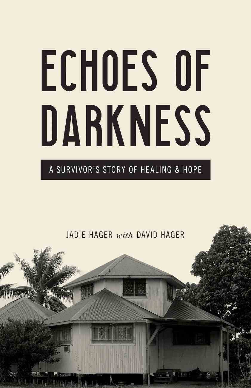 Echoes of Darkness: A Survivor's Story of Healing and Hope Paperback