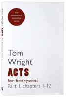 Acts For Everyone: Part 1 Chapters 1-12 (New Testament For Everyone Series) Paperback - Thumbnail 0
