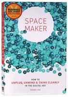 Spacemaker: How to Unplug, Unwind and Think Clearly in the Digital Age Paperback - Thumbnail 0