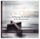 The Gift of the Cross: Embracing the Promise of the Resurrection Hardback