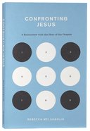 Confronting Jesus: 9 Encounters With the Hero of the Gospels (The Gospel Coalition Series) Paperback