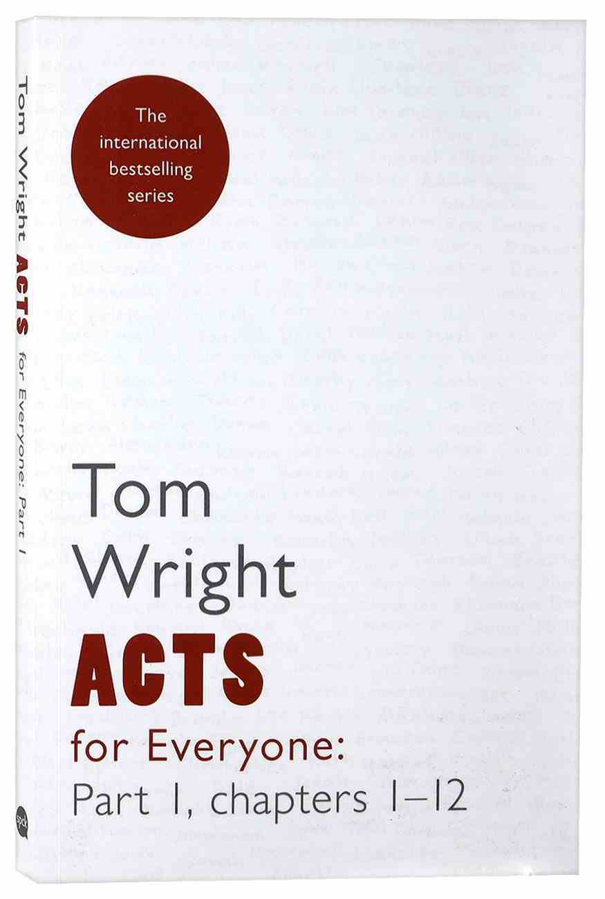 Acts For Everyone: Part 1 Chapters 1-12 (New Testament For Everyone Series) Paperback