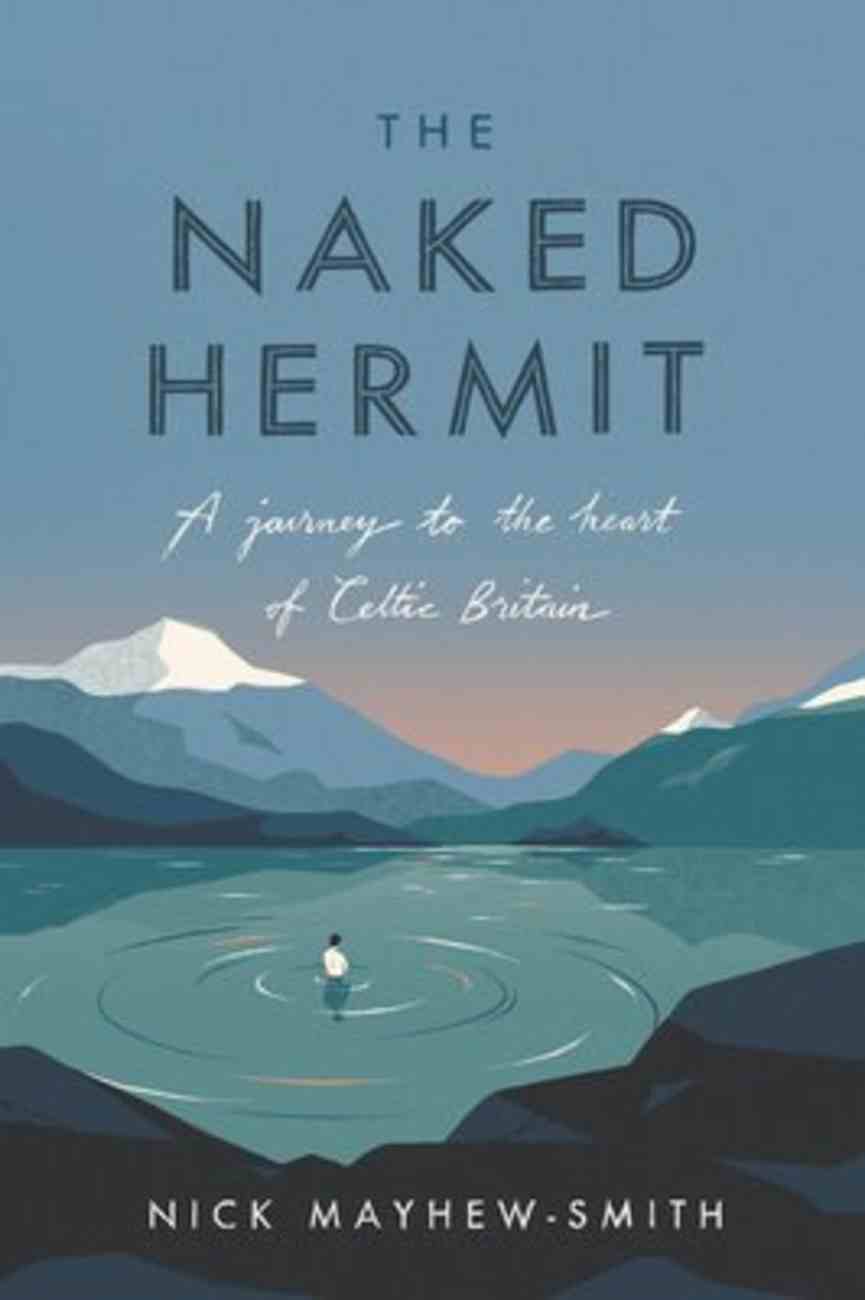 The Naked Hermit: A Journey to the Heart of Celtic Britain Hardback