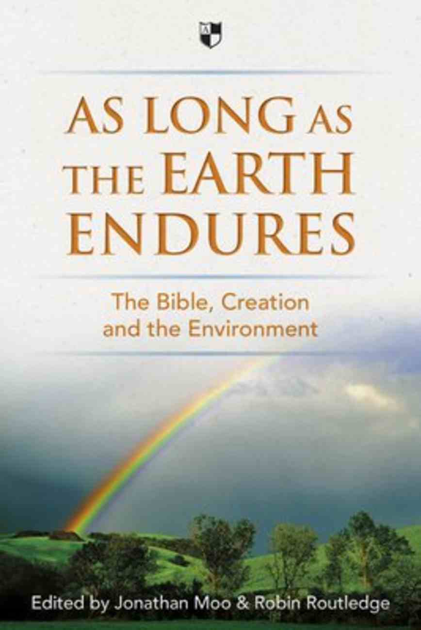 As Long as the Earth Endures: The Bible, Creation and the Environment PB Large Format