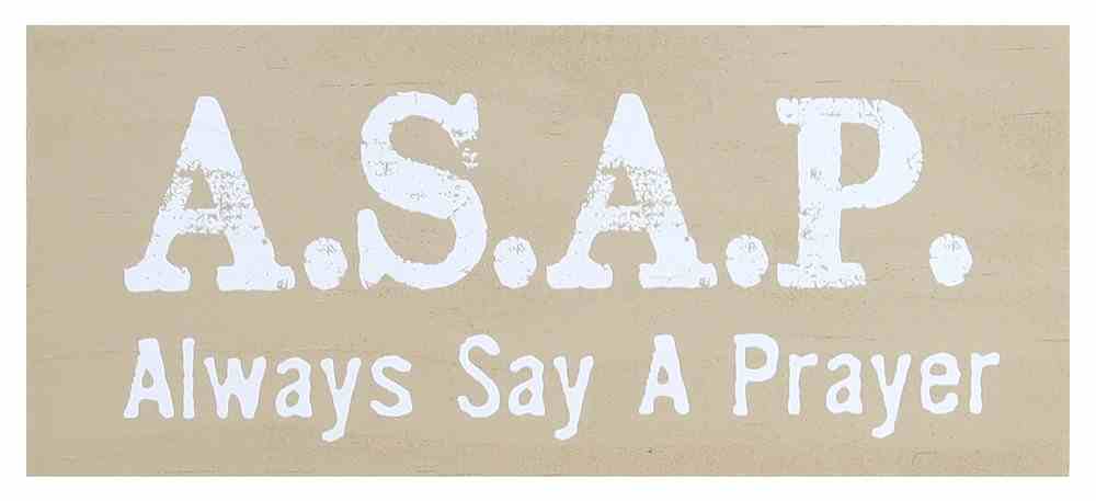 Mini Plaque: A.S.A.P. Always Say a Prayer, Almond Plaque